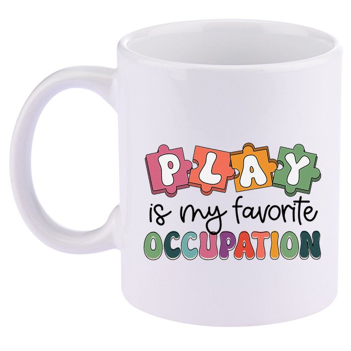 Occupational Therapy Play Is My Favorite Occupation Ot Fine 11oz C Handle Ceramic Mug