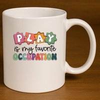 Occupational Therapy Play Is My Favorite Occupation Ot Fine 11oz C Handle Ceramic Mug