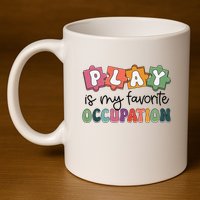 Occupational Therapy Play Is My Favorite Occupation Ot Fine 11oz C Handle Ceramic Mug