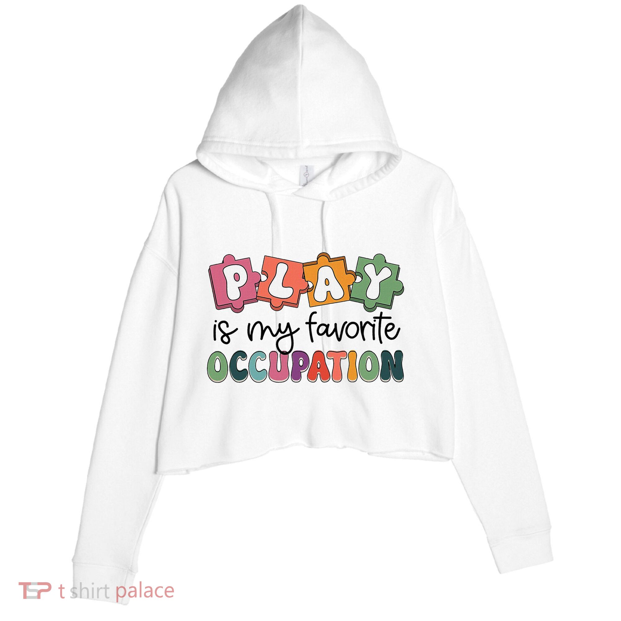 Occupational Therapy Play Is My Favorite Occupation Ot Fine Crop Fleece Hoodie