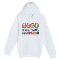 Occupational Therapy Play Is My Favorite Occupation Ot Fine Premium Pullover Hoodie