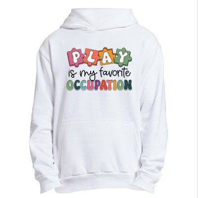 Occupational Therapy Play Is My Favorite Occupation Ot Fine Urban Pullover Hoodie