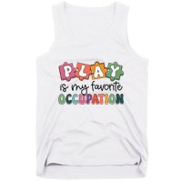 Occupational Therapy Play Is My Favorite Occupation Ot Fine Tank Top