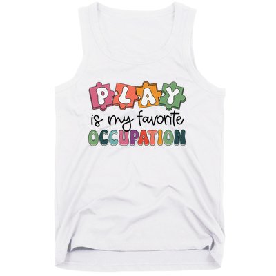 Occupational Therapy Play Is My Favorite Occupation Ot Fine Tank Top