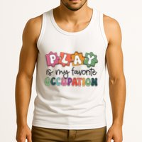 Occupational Therapy Play Is My Favorite Occupation Ot Fine Tank Top