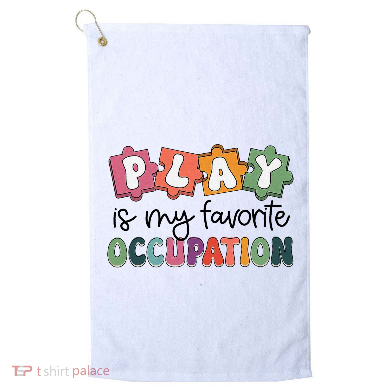 Occupational Therapy Play Is My Favorite Occupation Ot Fine Golf Towel