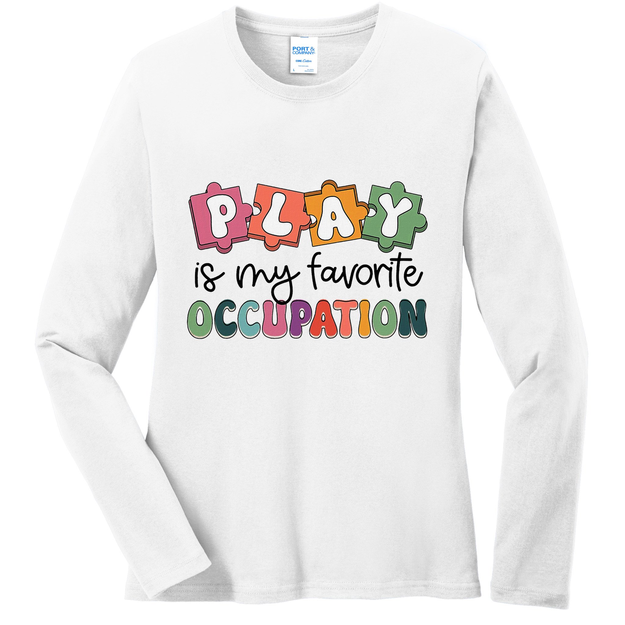 Occupational Therapy Play Is My Favorite Occupation Ot Fine Ladies Long Sleeve Shirt