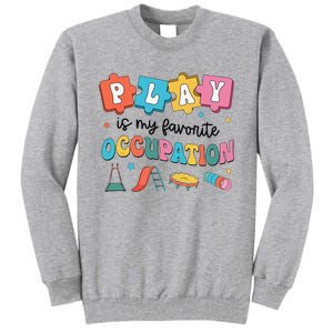 Occupational Therapy Play Is My Favorite Occupation Cool OT Tall Sweatshirt