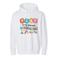 Occupational Therapy Play Is My Favorite Occupation Cool OT Garment-Dyed Fleece Hoodie