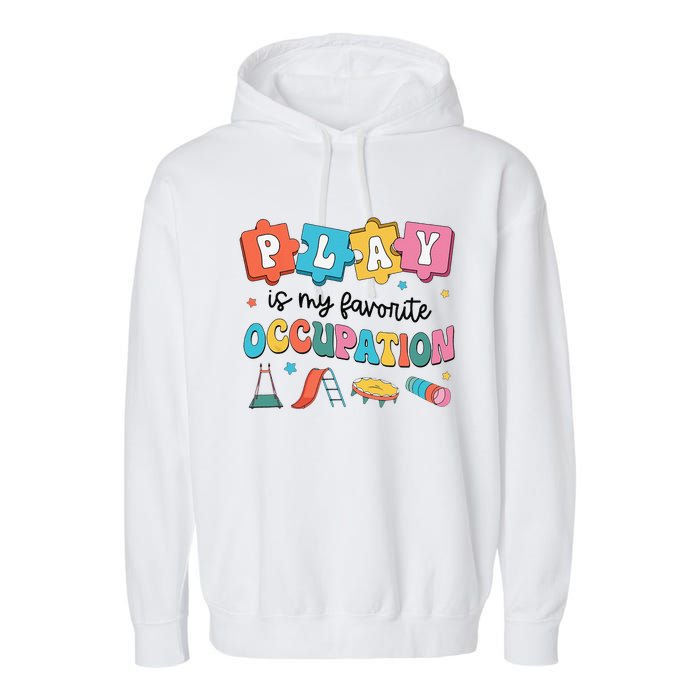 Occupational Therapy Play Is My Favorite Occupation Cool OT Garment-Dyed Fleece Hoodie