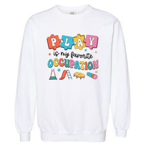 Occupational Therapy Play Is My Favorite Occupation Cool OT Garment-Dyed Sweatshirt