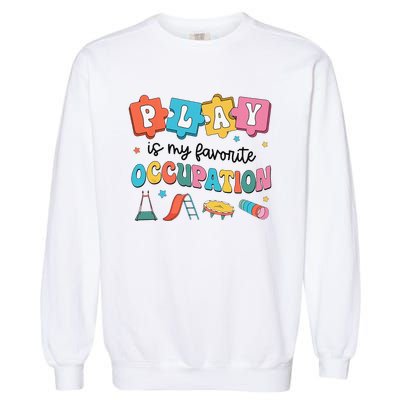 Occupational Therapy Play Is My Favorite Occupation Cool OT Garment-Dyed Sweatshirt