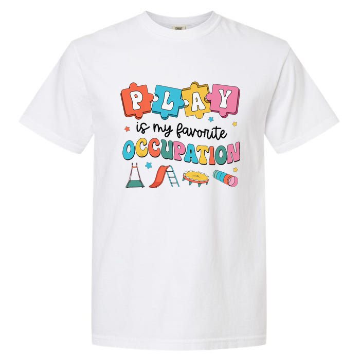 Occupational Therapy Play Is My Favorite Occupation Cool OT Garment-Dyed Heavyweight T-Shirt