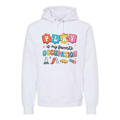 Occupational Therapy Play Is My Favorite Occupation Cool OT Premium Hoodie