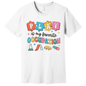 Occupational Therapy Play Is My Favorite Occupation Cool OT Premium T-Shirt