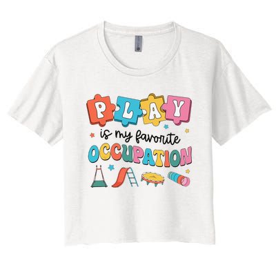 Occupational Therapy Play Is My Favorite Occupation Cool OT Women's Crop Top Tee