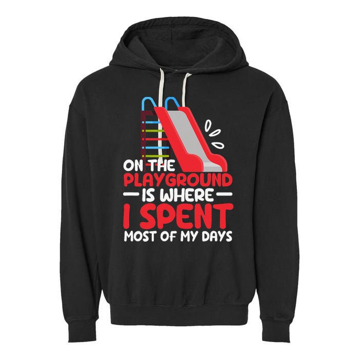 On The Playground Is Where I Spend Most Of My Days School Garment-Dyed Fleece Hoodie