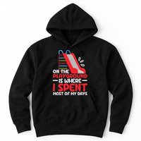 On The Playground Is Where I Spend Most Of My Days School Hoodie
