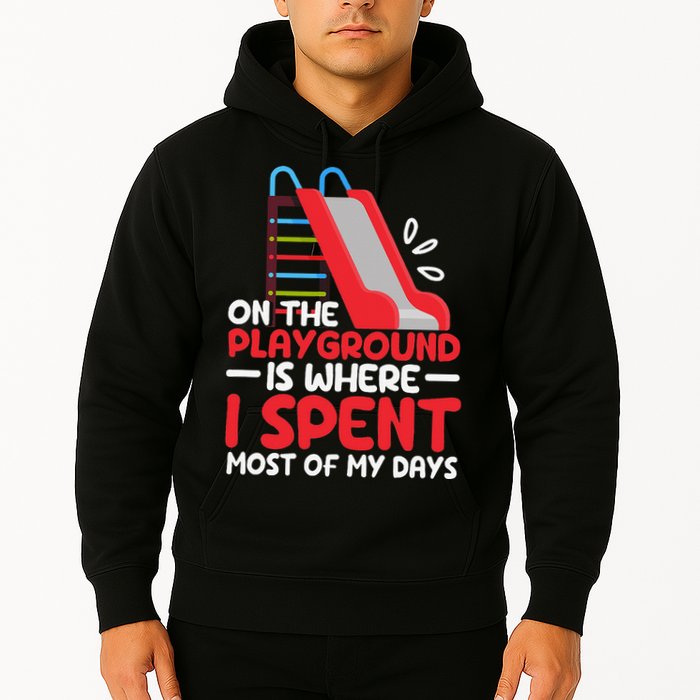 On The Playground Is Where I Spend Most Of My Days School Hoodie
