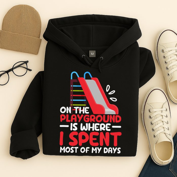 On The Playground Is Where I Spend Most Of My Days School Hoodie