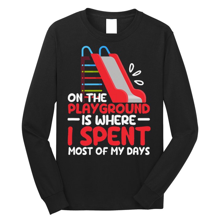 On The Playground Is Where I Spend Most Of My Days School Long Sleeve Shirt