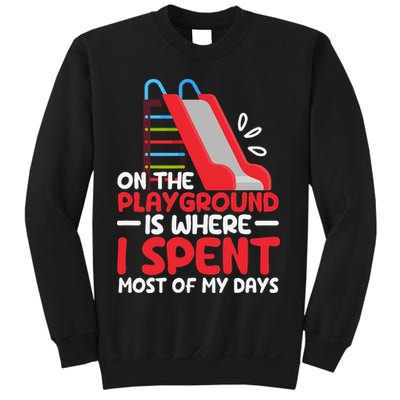 On The Playground Is Where I Spend Most Of My Days School Sweatshirt