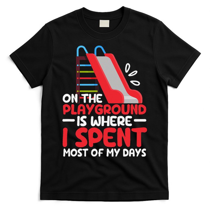 On The Playground Is Where I Spend Most Of My Days School T-Shirt