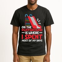 On The Playground Is Where I Spend Most Of My Days School Tall T-Shirt