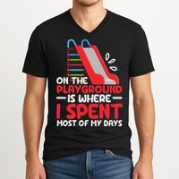 On The Playground Is Where I Spend Most Of My Days School V-Neck T-Shirt