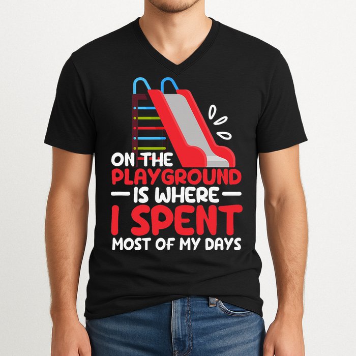 On The Playground Is Where I Spend Most Of My Days School V-Neck T-Shirt