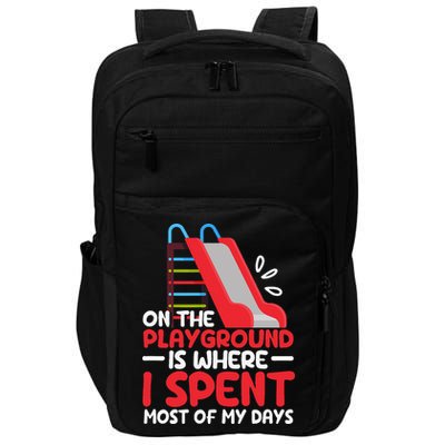 On The Playground Is Where I Spend Most Of My Days School Impact Tech Backpack