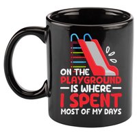 On The Playground Is Where I Spend Most Of My Days School 11oz C Handle Ceramic Mug