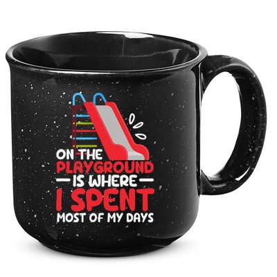 On The Playground Is Where I Spend Most Of My Days School 15oz Campfire Ceramic Mug