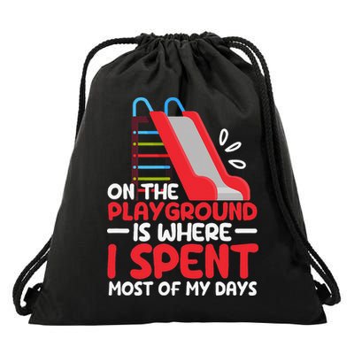 On The Playground Is Where I Spend Most Of My Days School Drawstring Bag