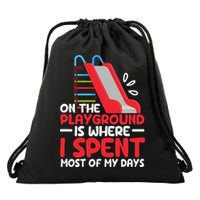 On The Playground Is Where I Spend Most Of My Days School Drawstring Bag