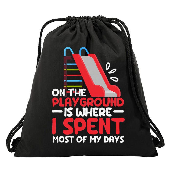 On The Playground Is Where I Spend Most Of My Days School Drawstring Bag