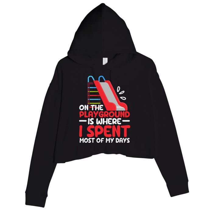 On The Playground Is Where I Spend Most Of My Days School Crop Fleece Hoodie