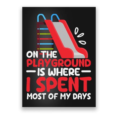 On The Playground Is Where I Spend Most Of My Days School Poster