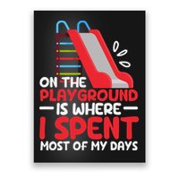 On The Playground Is Where I Spend Most Of My Days School Poster
