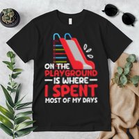 On The Playground Is Where I Spend Most Of My Days School Premium T-Shirt