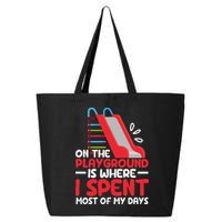 On The Playground Is Where I Spend Most Of My Days School 25L Jumbo Tote