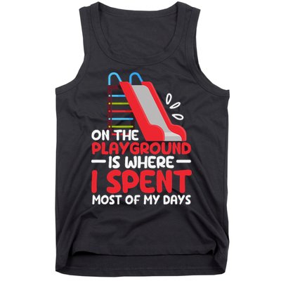 On The Playground Is Where I Spend Most Of My Days School Tank Top