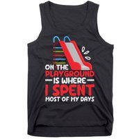 On The Playground Is Where I Spend Most Of My Days School Tank Top
