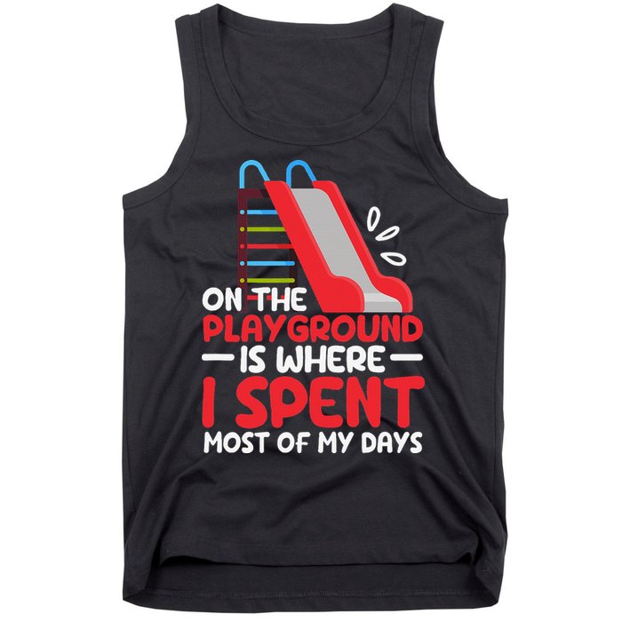 On The Playground Is Where I Spend Most Of My Days School Tank Top