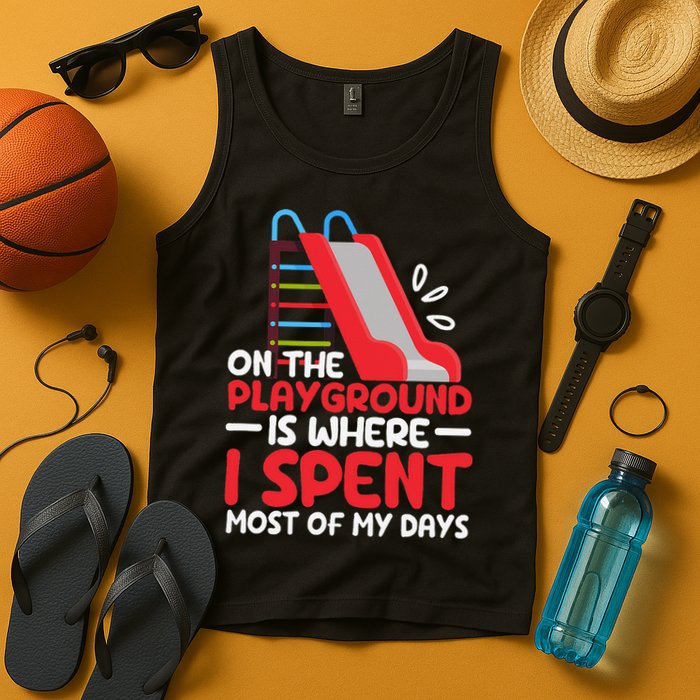 On The Playground Is Where I Spend Most Of My Days School Tank Top