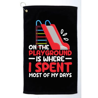 On The Playground Is Where I Spend Most Of My Days School Golf Towel