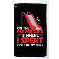 On The Playground Is Where I Spend Most Of My Days School Golf Towel
