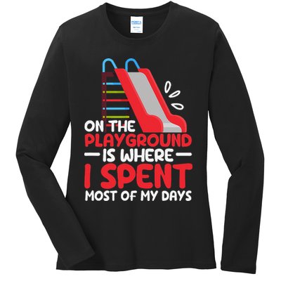 On The Playground Is Where I Spend Most Of My Days School Ladies Long Sleeve Shirt