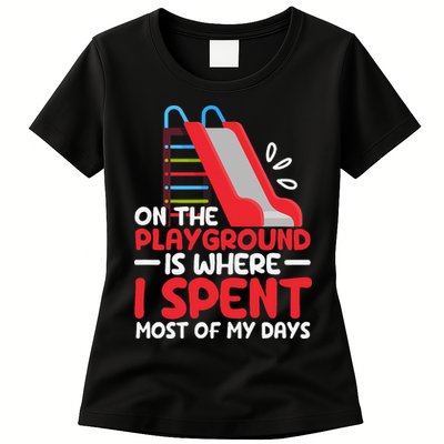 On The Playground Is Where I Spend Most Of My Days School Womens T-Shirt