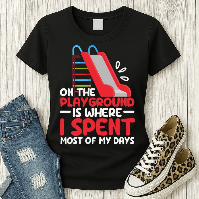 On The Playground Is Where I Spend Most Of My Days School Womens T-Shirt